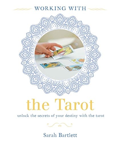 Working with the Tarot by Sarah Bartlett-Fanchi, Sarah Bartlett