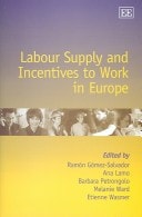 Labour Supply and Incentives to Work in Europe by Ramnün Gnümez-Salvador, Ana Lamo, Barbara Petrongolo, Etienne Wasmer, Melanie Ward