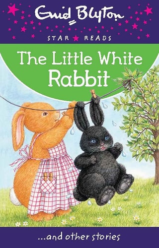 The Little White Rabbit (Enid Blyton Star Reads) by Enid Blyton