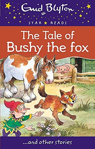 The Tale of Bushy the Fox by Enid Blyton