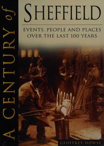 Century of Sheffield by Geoffrey Howse