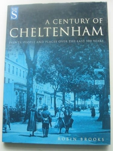 A century of Cheltenham by Robin Brooks