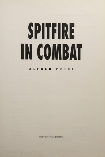 Spitfire in Combat by Alfred Price