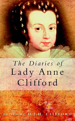The Diaries of Lady Anne Clifford by Clifford