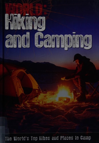 Hiking and Camping The World's Top Hikes and Places to Camp by Paul Mason