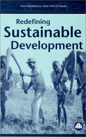 Redefining Sustainable Development by Neil Middleton, Phil O'Keefe