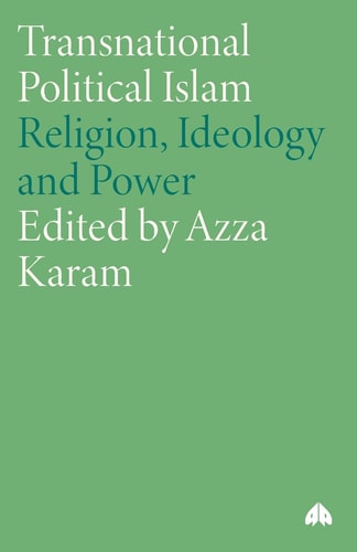 Transnational Political Islam: Religion, Ideology and Power (Critical Studies on Islam) by Azza Karam