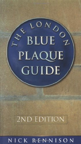 The London Blue Plaque Guide by Nick Rennison