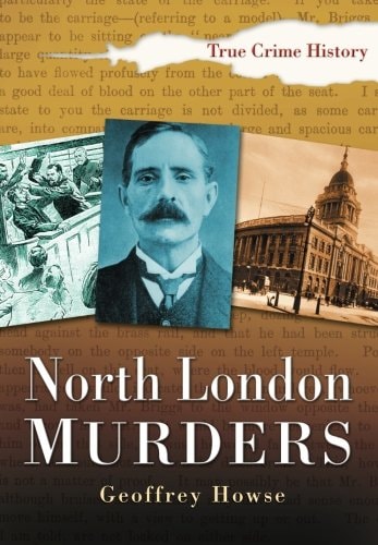North London Murders by Geoffrey Howse