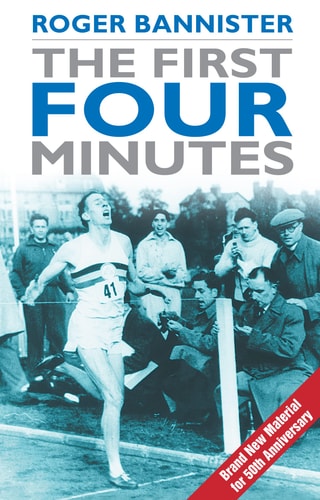 The First Four Minutes by Roger Bannister
