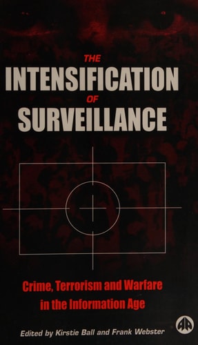 The Intensification of Surveillance: Crime, Terrorism and Warfare in the Information Age