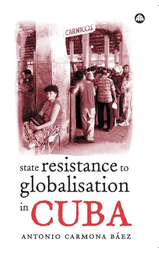 State Resistance to Globalisation in Cuba by Antonio Carmona Báez