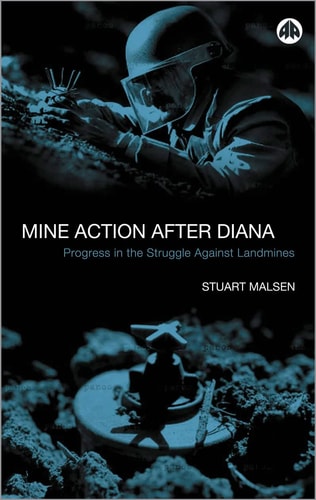 Mine Action After Diana: Progress in the Struggle Against Landmines by Stuart Maslen, Richard Lloyd