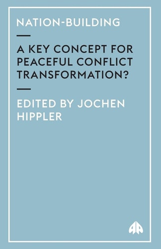 Nation-Building: A Key Concept For Peaceful Conflict Transformation?