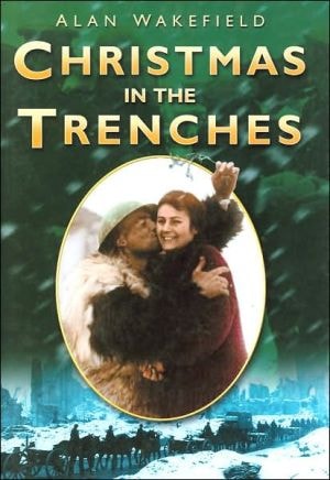Christmas in the Trenches by Alan Wakefield