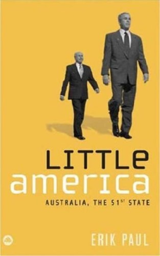 Little America: Australia, the 51st State by Erik Paul