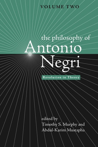 The Philosophy of Antonio Negri, Volume Two: Revolution in Theory