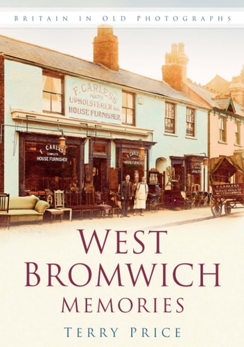 West Bromwich Memories: Britain In Old Photographs by Terry Price