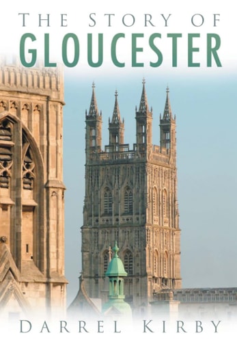 The Story of Gloucester by Darrel Kirby