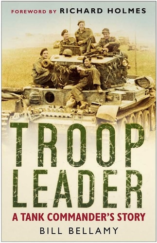 Troop Leader: A Tank Commander's Story by Bill Bellamy