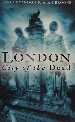 London: City of the Dead by David Brandon, Alan Brooke