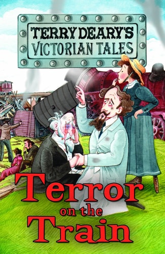 Victorian Tales: Terror on the Train (Terry Deary's Victorian Tales) by Terry Deary