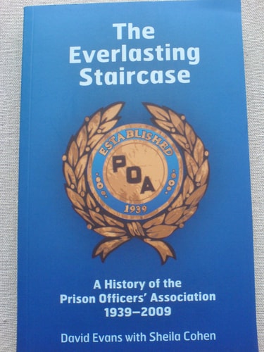 The Everlasting Staircase: A History of the Prison Officer's Association 1939-2009 by Sheila Cohen, David Evans
