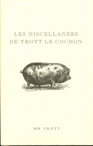 Les miscelanées de Trott le cochon by TROTT