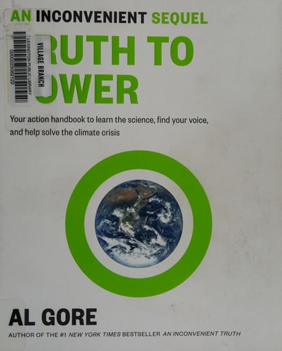 An Inconvenient Sequel: Truth to Power Your action handbook to learn the science, find your voice, and help solve the climate crisis by Al Gore