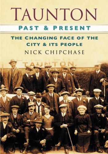 Taunton Past and Present by Nick Chipchase