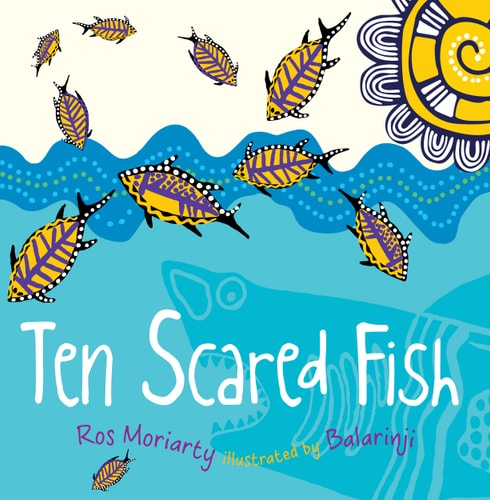Ten Scared Fish by Ros Moriarty