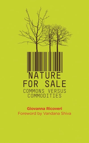 Nature for Sale Commons versus Commodities by Giovanna Ricoveri