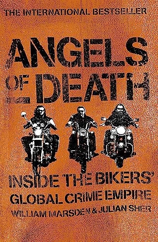 Angels of Death: Inside the Bikers' Global Crime Empire by William Marsden, Julian Sher