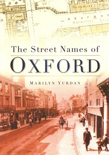 The Street Names of Oxford by Marilyn Yurdan