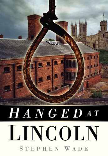 Hanged at Lincoln by Stephen Wade