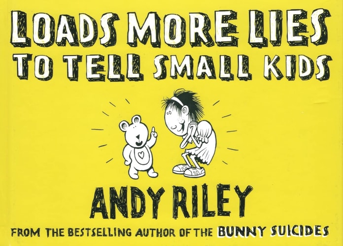 Loads More Lies to Tell Small Kids by Andy Riley