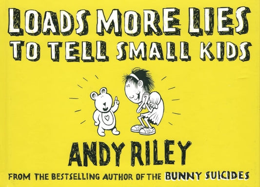 Loads More Lies to Tell Small Kids by Andy Riley