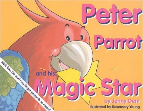 Peter Parrot and His Magic Star by Jenny Dent