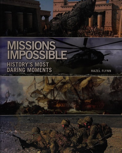 Missions Impossible: History's Most Daring Moments by Hazel Flynn