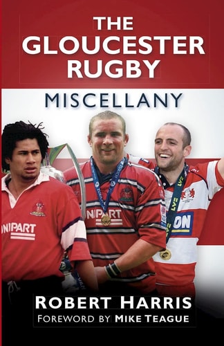 The Gloucester Rugby Miscellany by Harris