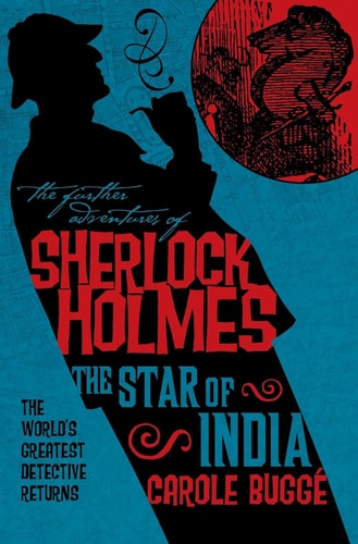 The Further Adventures of Sherlock Holmes: The Star of India by Carole Bugge