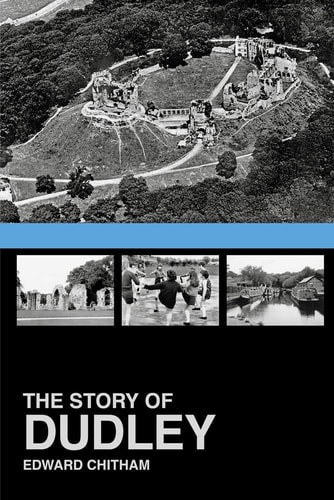 The Story of Dudley by Edward Chitham