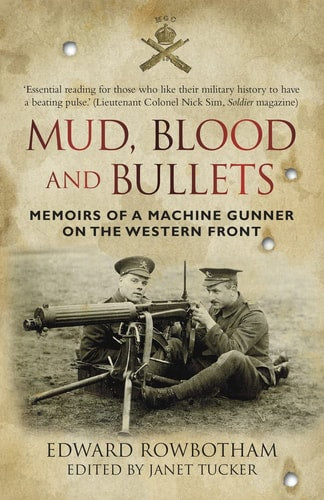 Mud, Blood and Bullets by Rowbotham