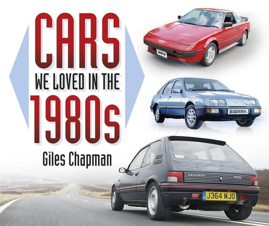 Cars We Loved in the 1980s by Giles Chapman