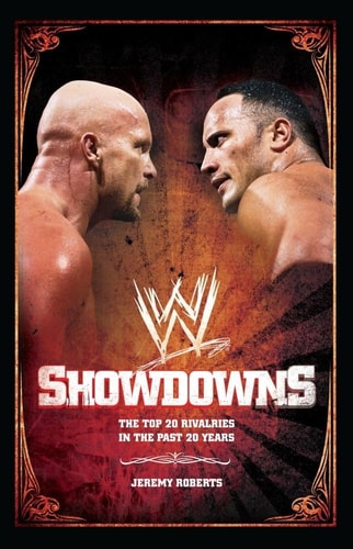 Showdowns The 20 Greatest Wrestling Rivalries of the Last Two Decades by Jeremy Roberts