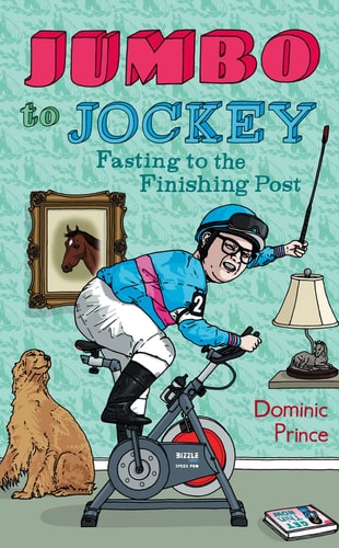 Jumbo to Jockey One Midlife Crisis, a Horse, and the Diet of a Lifetime by Prince, Dominic ( Author ) ON Jan-06-2011, Paperback by Dominic Prince