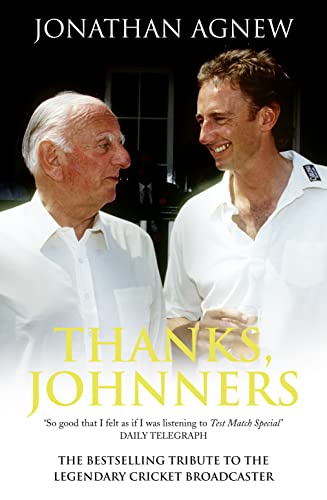 Thanks, Johnners: An Affectionate Tribute to a Broadcasting Legend by Jonathan Agnew