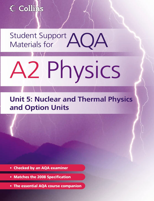 A2 Physics Unit 5: Nuclear, Thermal Physics and Option Units (Student Support Materials for AQA) by David Kelly