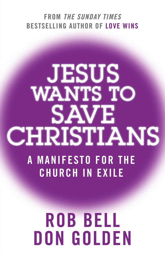 Jesus Wants to Save Christians by Rob Bell