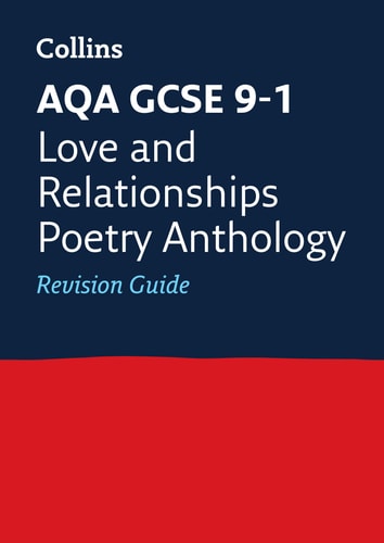 Collins GCSE Revision and Practice - New 2015 Curriculum Edition  AQA GCSE Poetry Anthology: Love and Relationships: Revision Guide by Collins UK